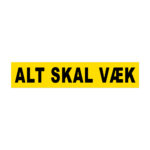 Kombinationsskilt "ALT SKAL VÆK" vinylstreamers - 70x16 cm.